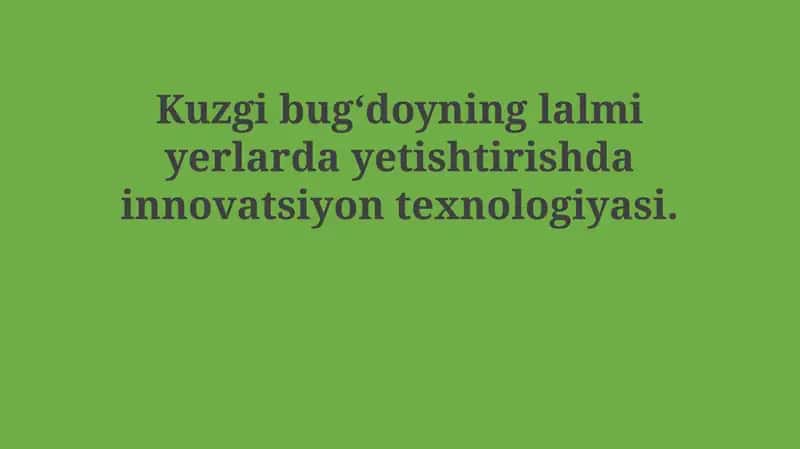 Kuzgi bug‘doyning lalmi yerlarda yetishtirishda innovatsiyon texnologiyasi