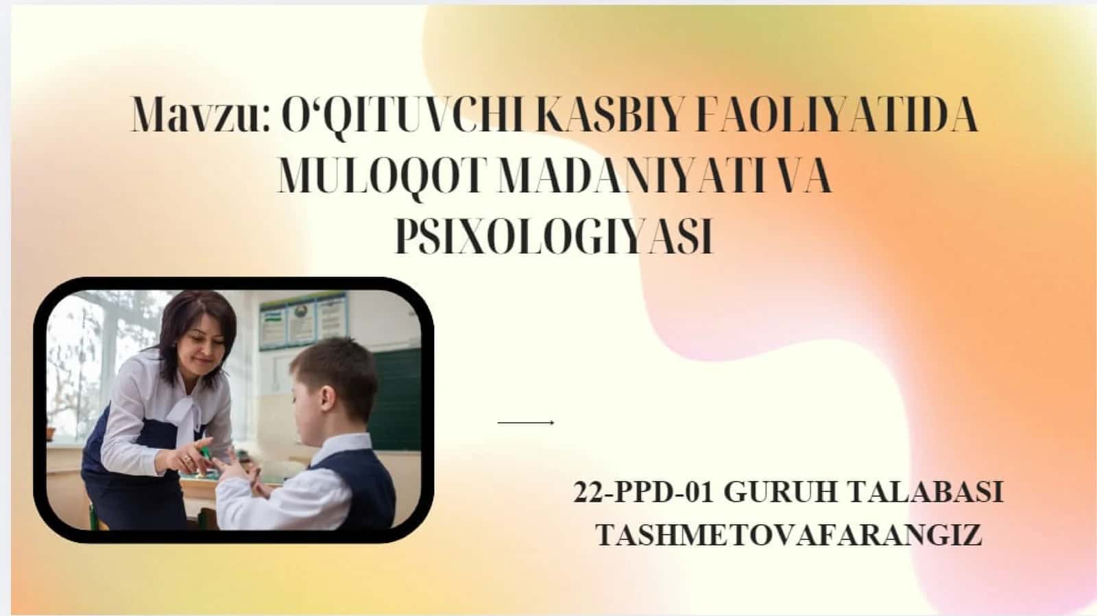 O'QITUVCHI KASBIY FAOLIYATIDA MULOQOT MADA NIYATI VA PSIXOLOGIYASI