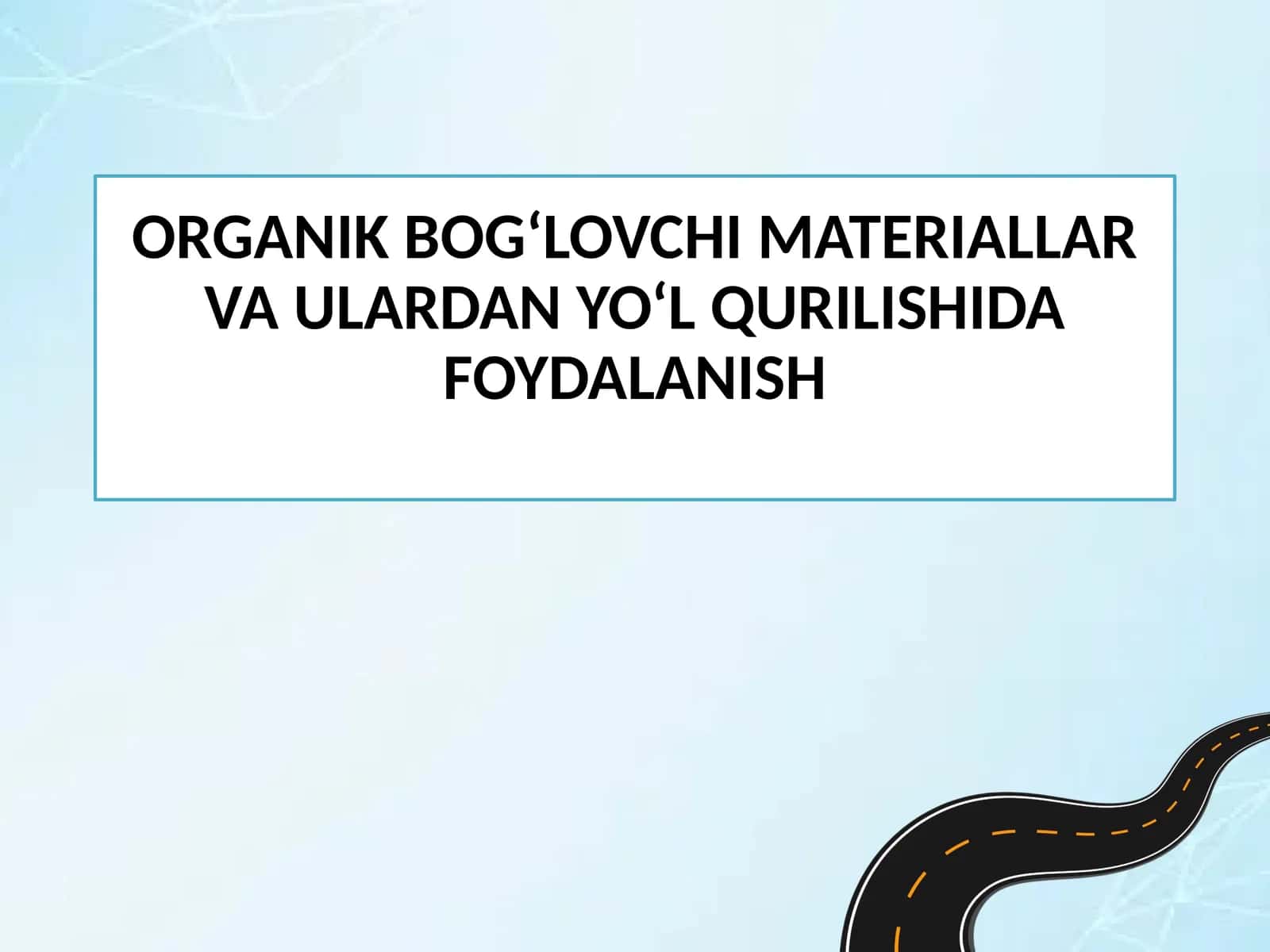 Yo‘l qurilishida organik bog‘lovlari