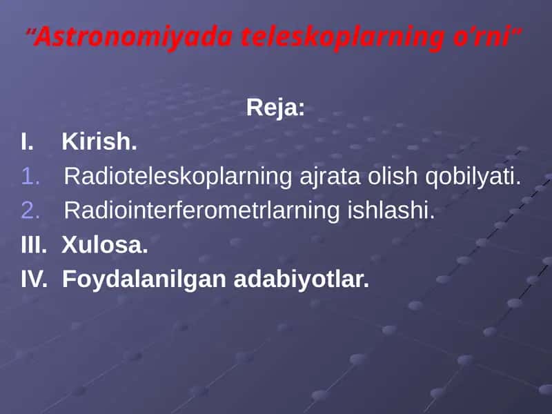 Birinchi tеlеskоp 1609 yildа itаliyalik аstrоnоm Gаlilео Gаlliеy tоmоnidаn iхtirо qilingаn