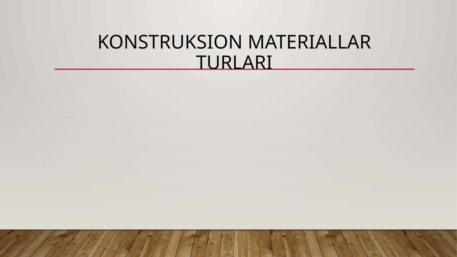 KONSTRUKSION MATERIALLAR TURLARI