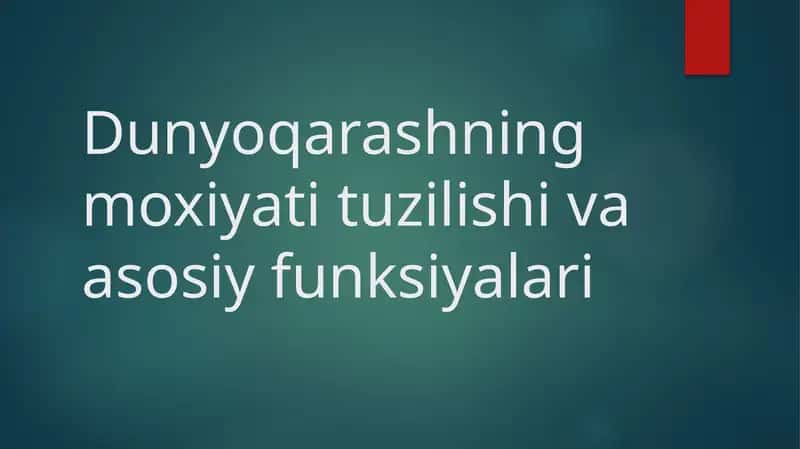 Dunyoqarashning moxiyati tuzilishi va asosiy funksiyalari