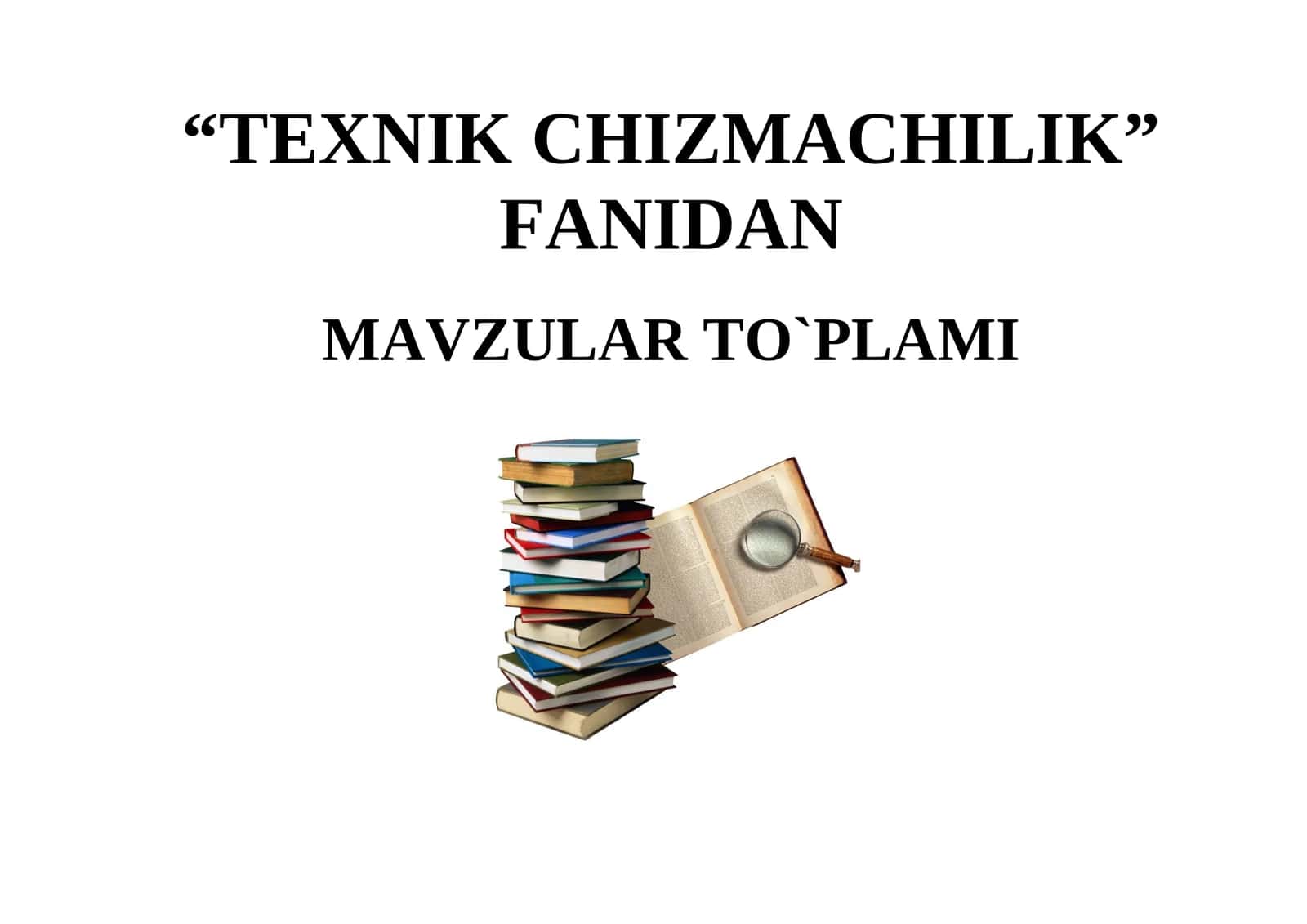 “TEXNIK CHIZMACHILIK”  FANIDAN MAVZULAR TO`PLAMI