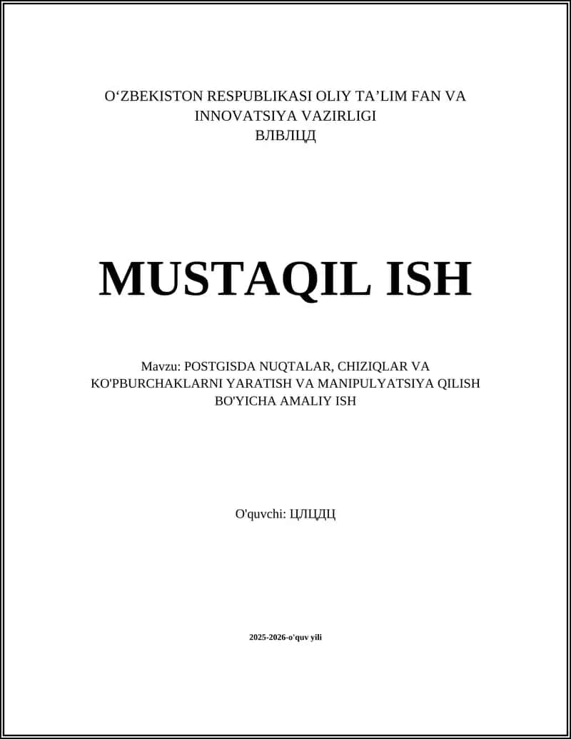 PostGISDA NUQTALAR, CHIZIQLAR VA KO'PBURCHAKLARNI YARATISH VA MANIPULYATSIYA QILISH BO'YICHA AMALIY ISH