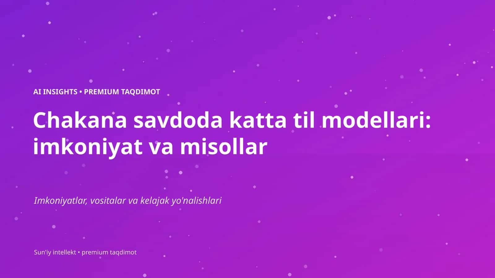 Chakana savdoda katta til modellari: imkoniyat va misollar