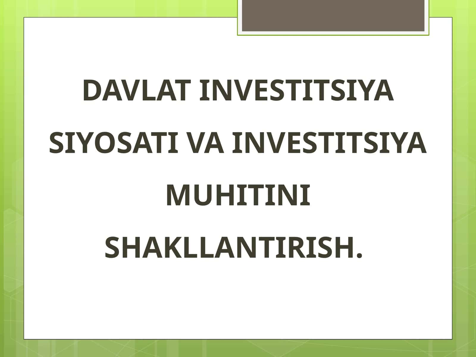 DAVLAT INVESTITSIYA SIYOSATI VA INVESTITSIYA MUHITINI SHAKLLANTIRISH