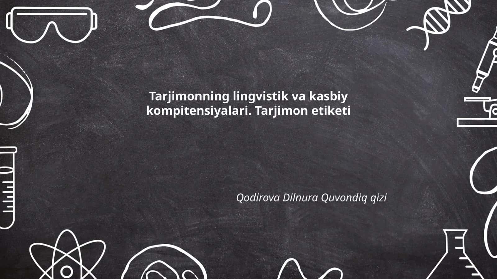 Tarjimonning lingvistik va kasbiy kompitensiyalari. Tarjimon etiketi