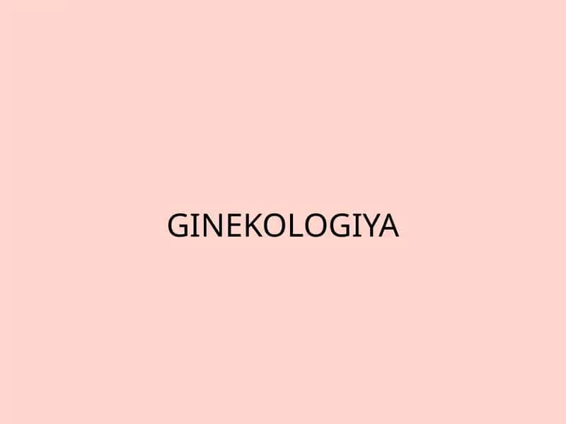 GINEKOLOGIYA