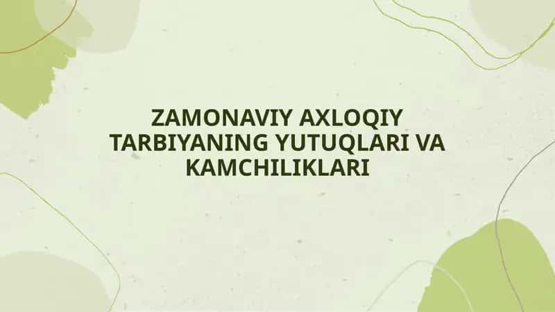 ZAMONAVIY AXLOQIY TARBIYANING YUTUQLARI VA KAMCHILIKLARI