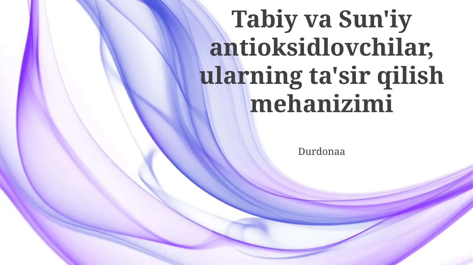 Tabiiy va Sun'iy antioksidlovchilar, ularning ta'sir qilish mehanizimi