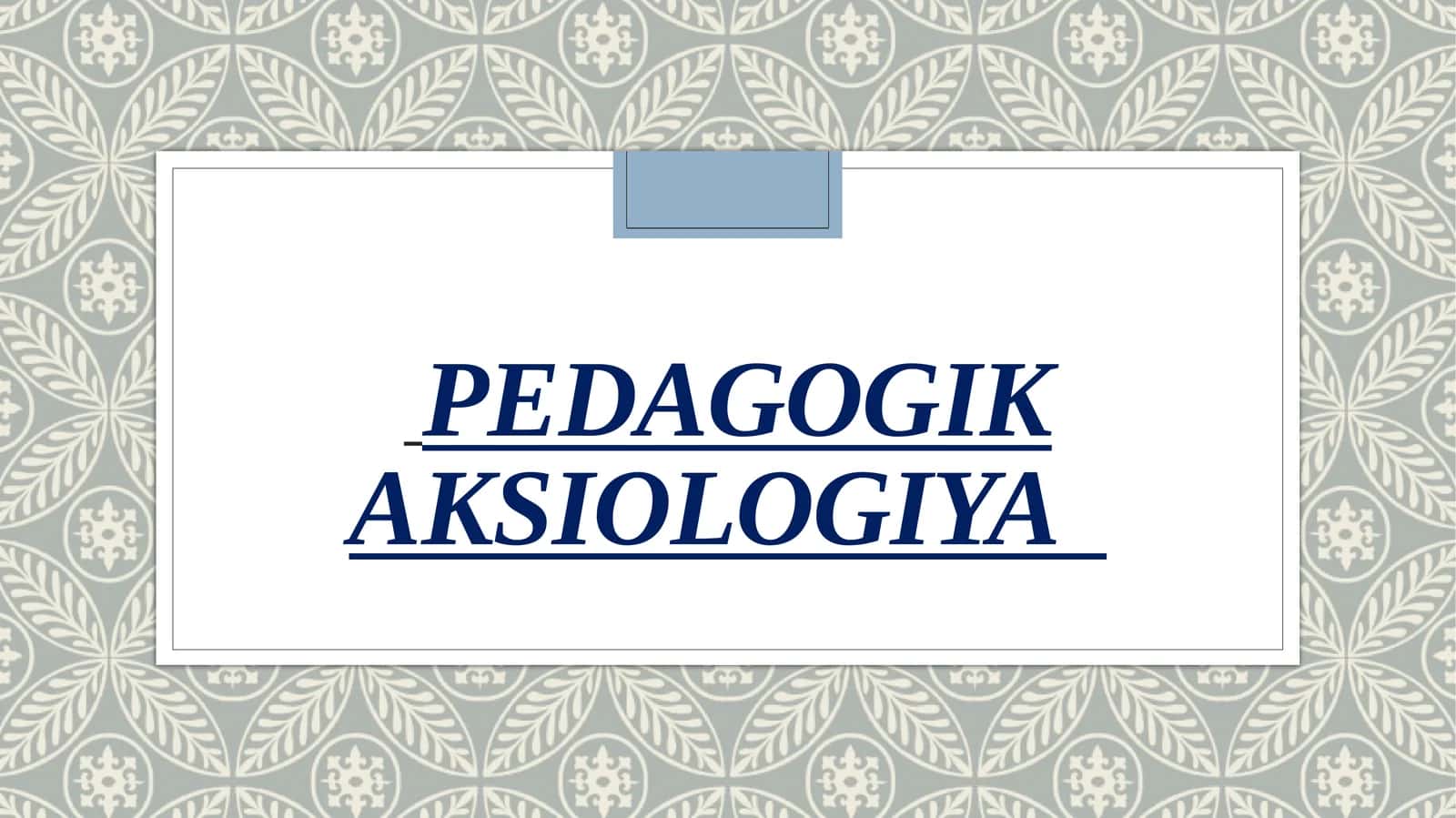 TASAVVUF TALIMOTIDA
AKSIOLOGIK
FIKRLARNING AKS ETISHI.
