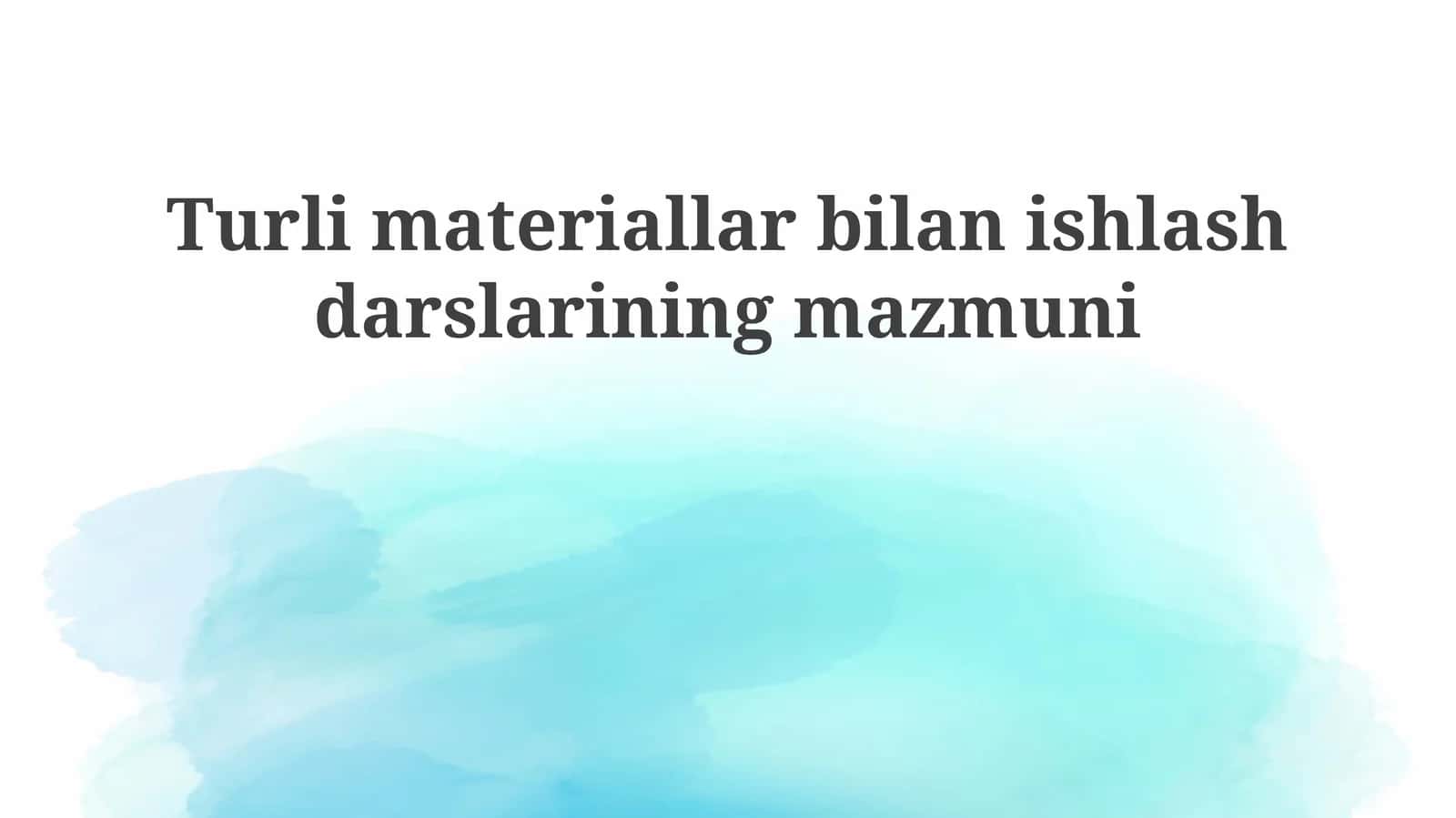Materiallarni tanlash va ular bilan ishlash usullari