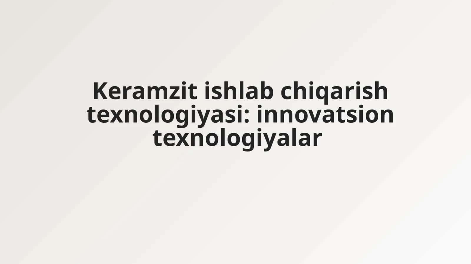 Keramzit ishlab chiqarish texnologiyasi: innovatsion texnologiyalar