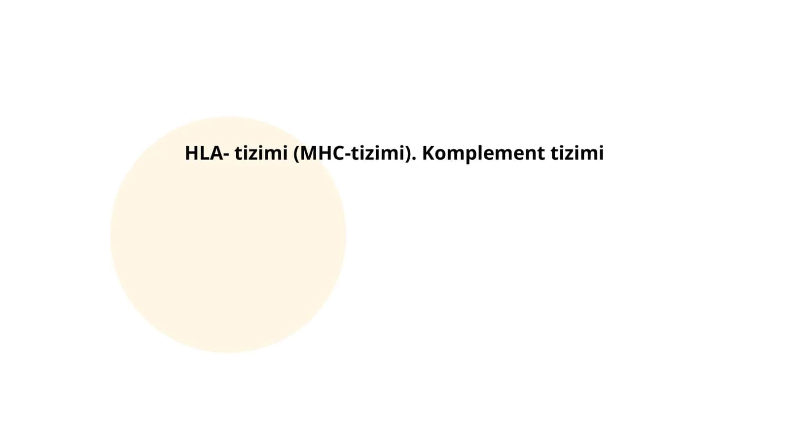 HLA- tizimi (MHC-tizimi). Komplement tizimi