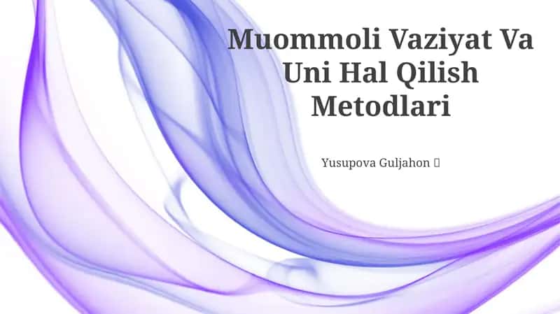 Muommoli Vaziyat Va Uni Hal Qilish Metodlari