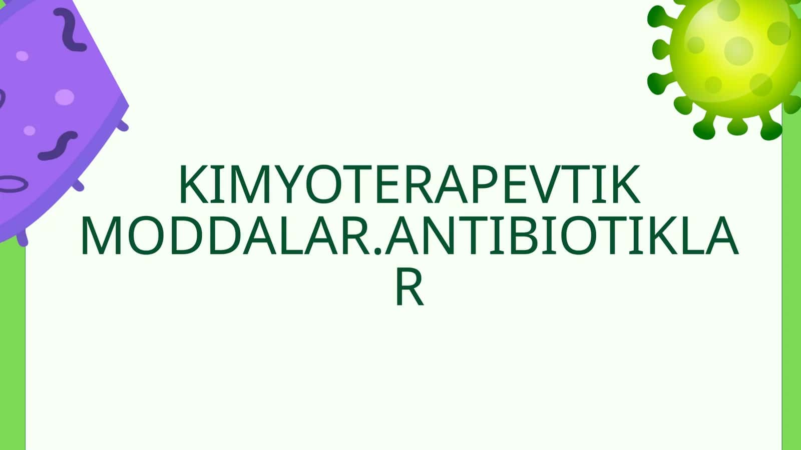 KIMYOTERAPEVTIK MODDALAR.ANTIBIOTIKLAR