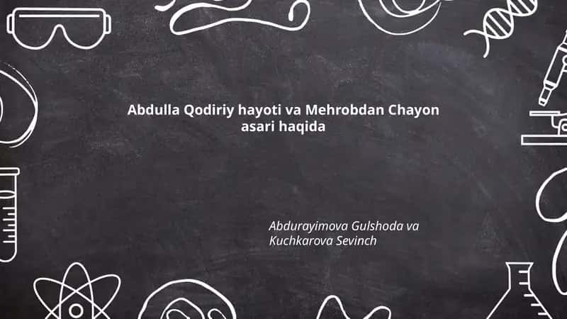 Abdulla Qodiriy hayoti va Mehrobdan Chayon asari