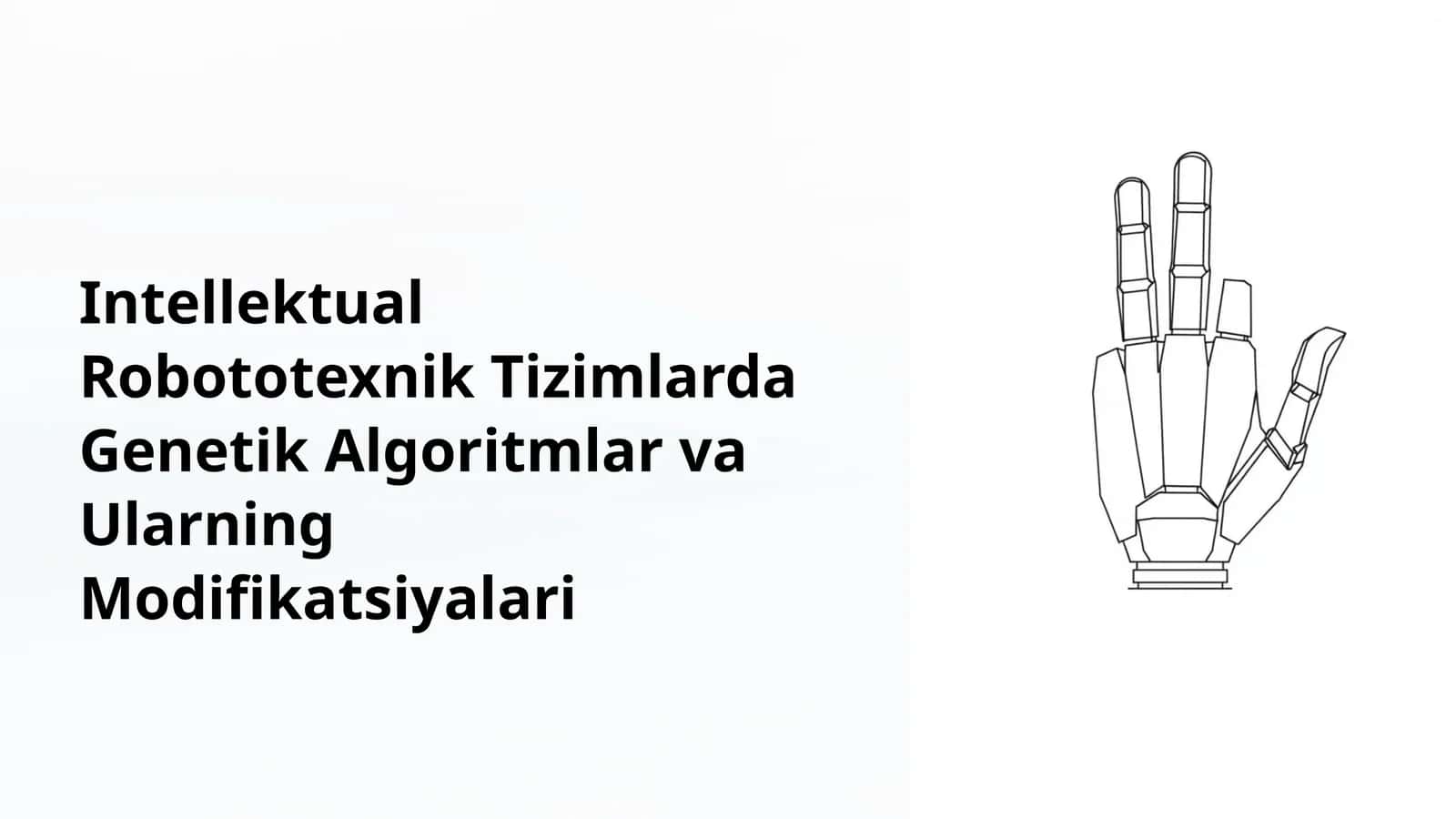 Intellektual Robototexnik Tizimlarda Genetik Algoritmlar va Ularning Modifikatsiyalari