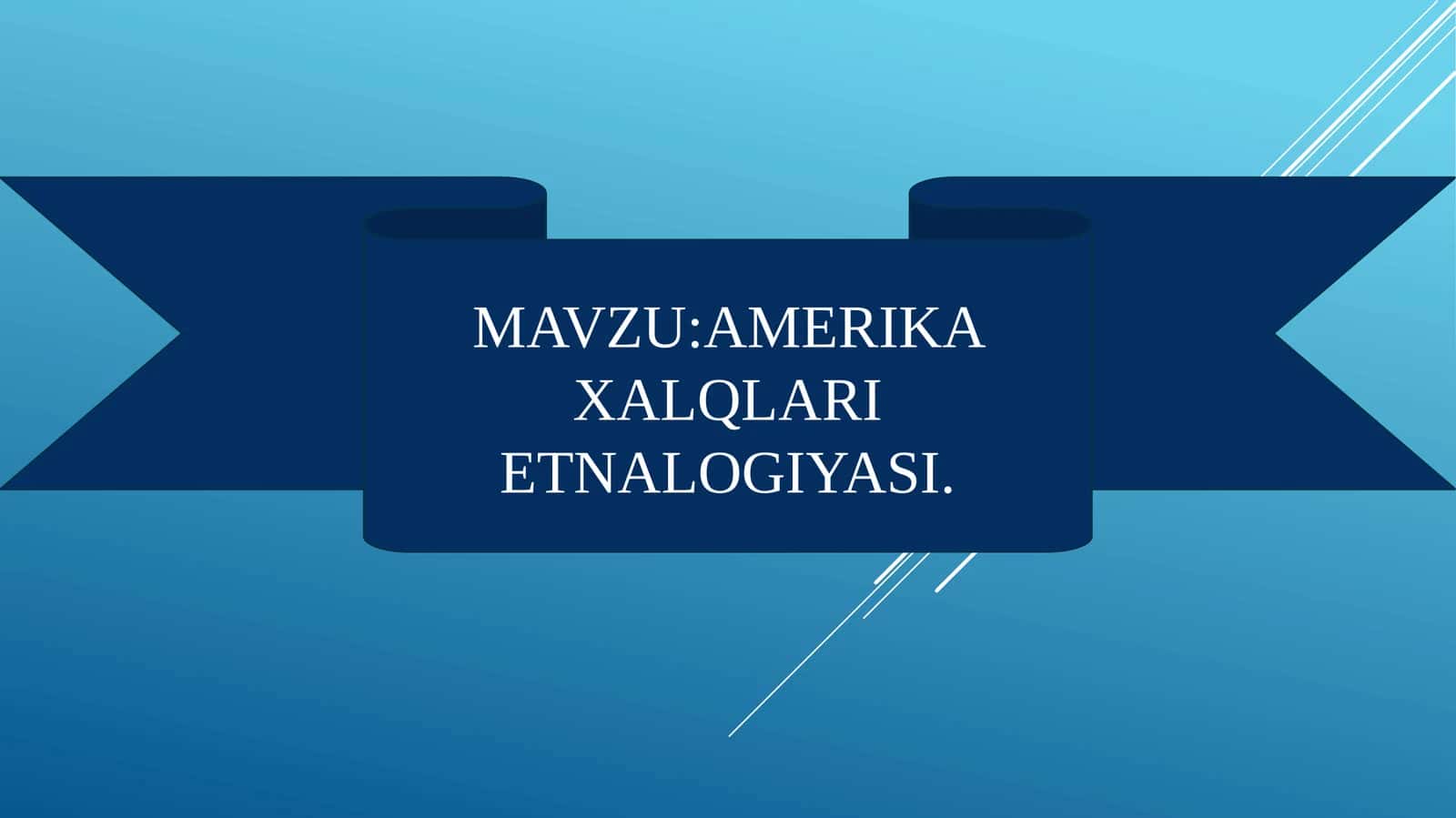 AMERIKA XALQLARI ETNALOGIYASI
