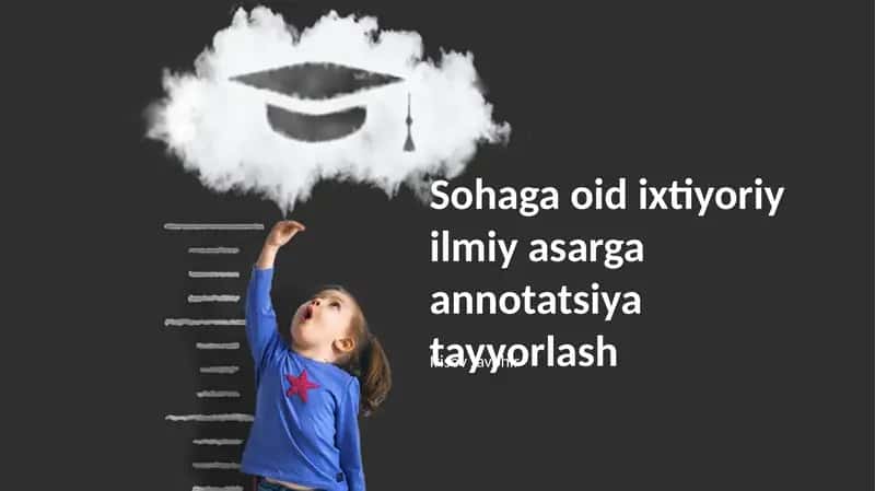 Sohaga oid ixtiyoriy ilmiy asarga annotatsiya tayyorlash
