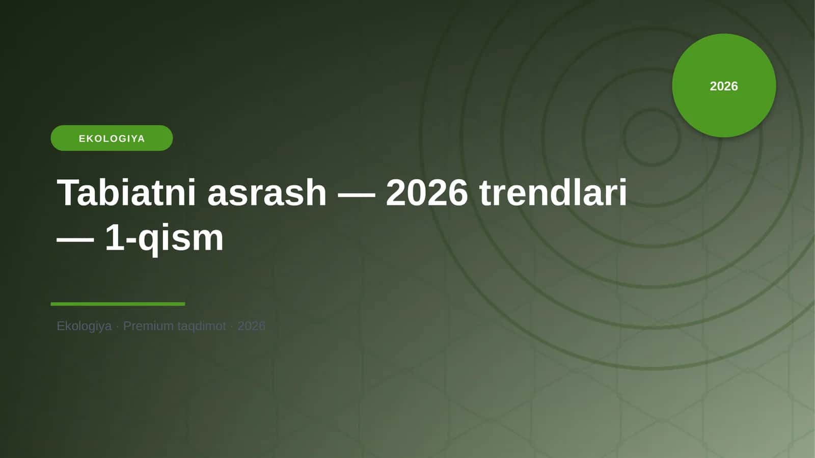 Tabiatni asrash — 2026 trendlari — 1-qism