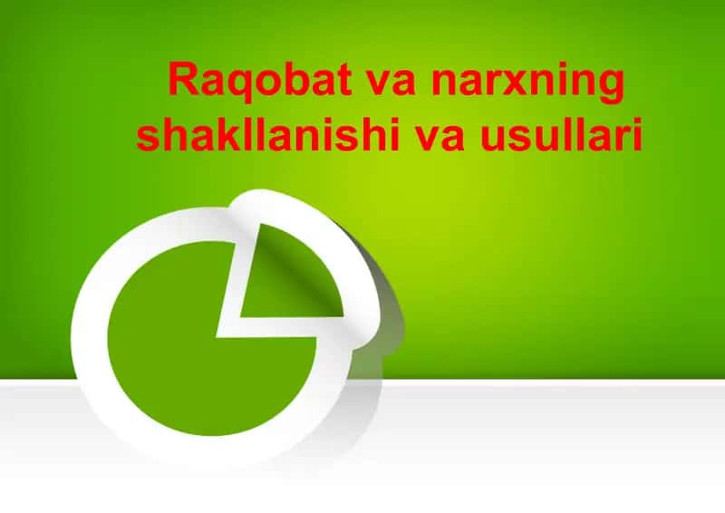 Iqtisodiyot. Raqobat va narxning shakllanishi va usullari