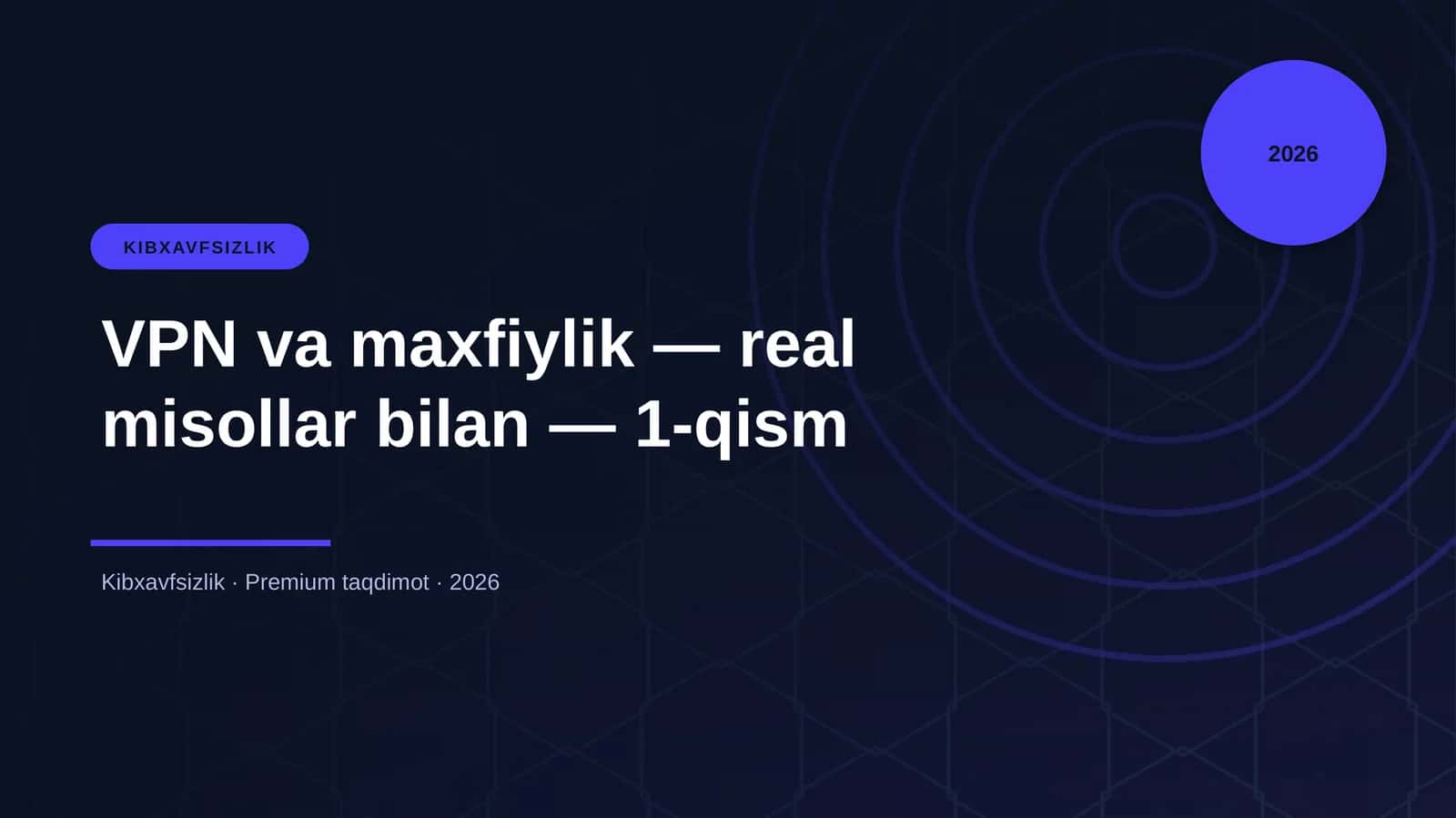 VPN va maxfiylik — real misollar bilan — 1-qism
