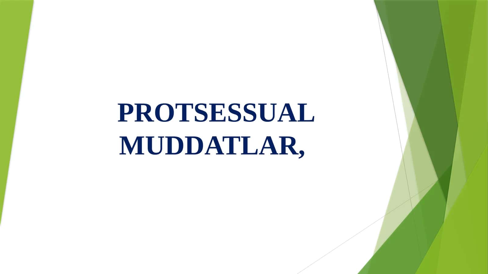 PROTSESSUAL MUDDATLAR