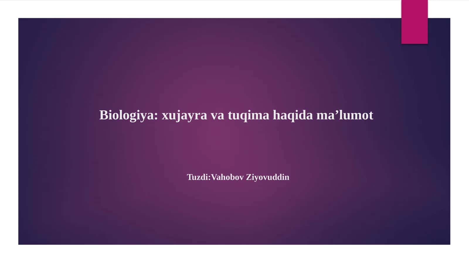 Biologiya:xujayravatuqimahaqidama’lumotTuzdi:VahobovZiyovuddin