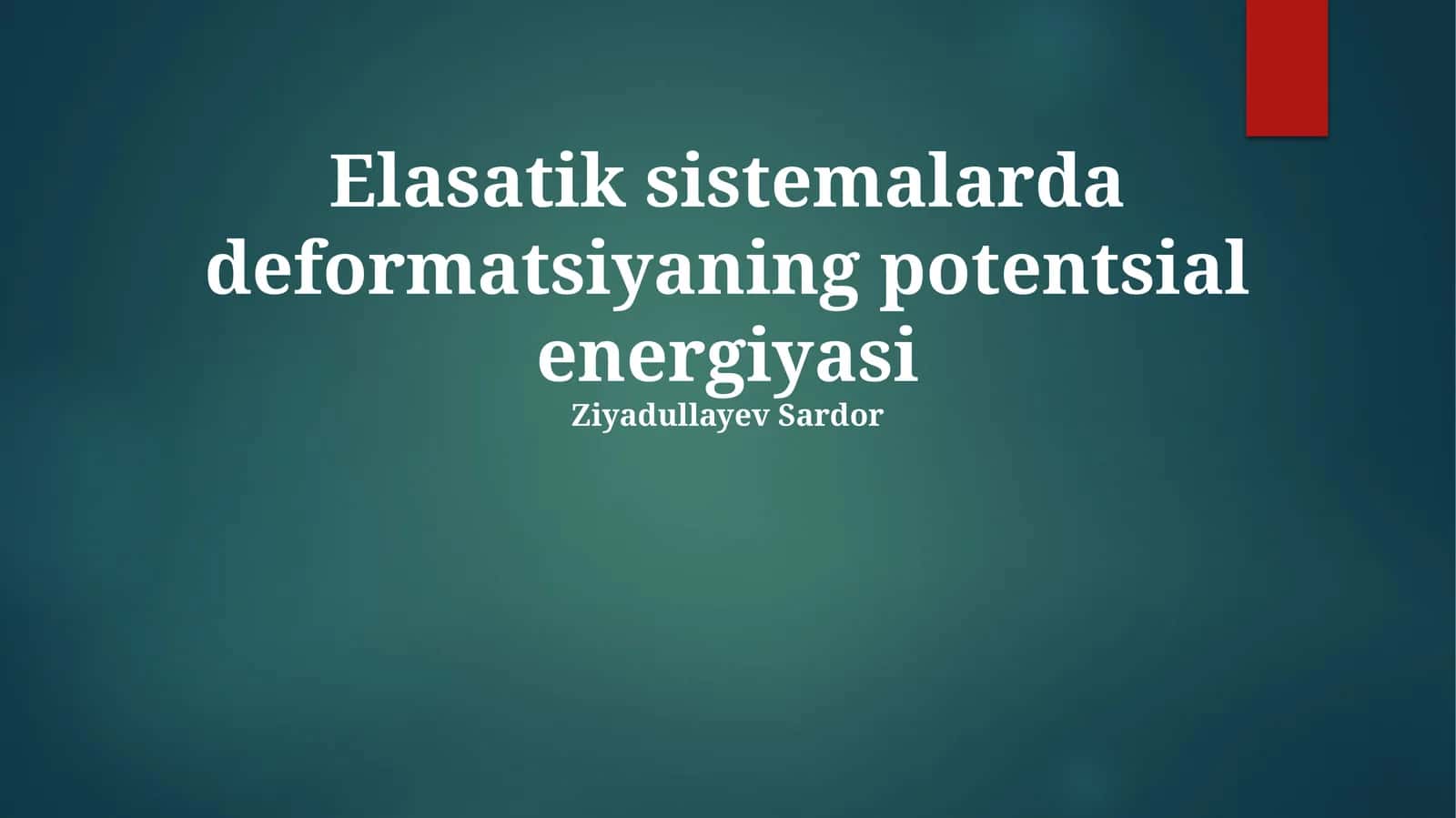 Elastik sistemalarda deformatsiyaning potentsial energiyasi