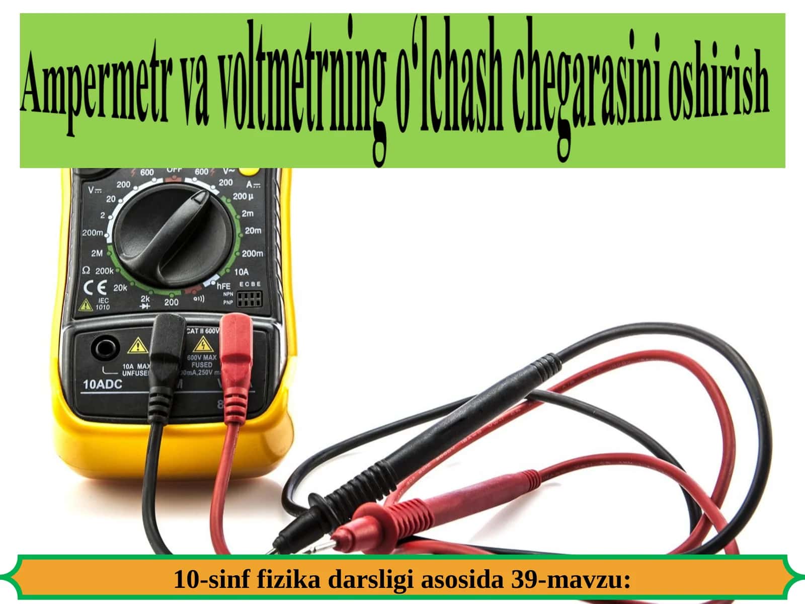 10-sinf fizika darsligi asosida 39-mavzu: Elektr zanjirlarida ishlatiladigan elektr o‘lchov asboblari