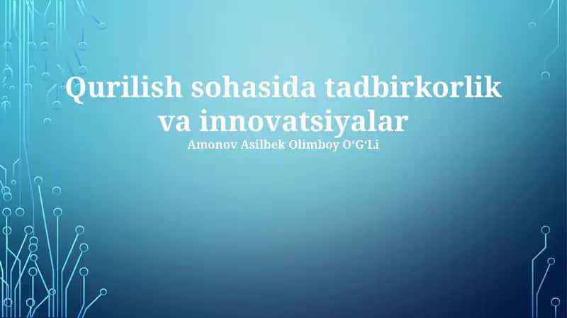 Qurilish sohasida tadbirkorlik va innovatsiyalar