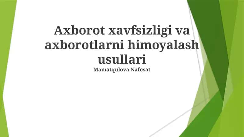 Axborot xavfsizligi va axborotlarni himoyalash usullari
