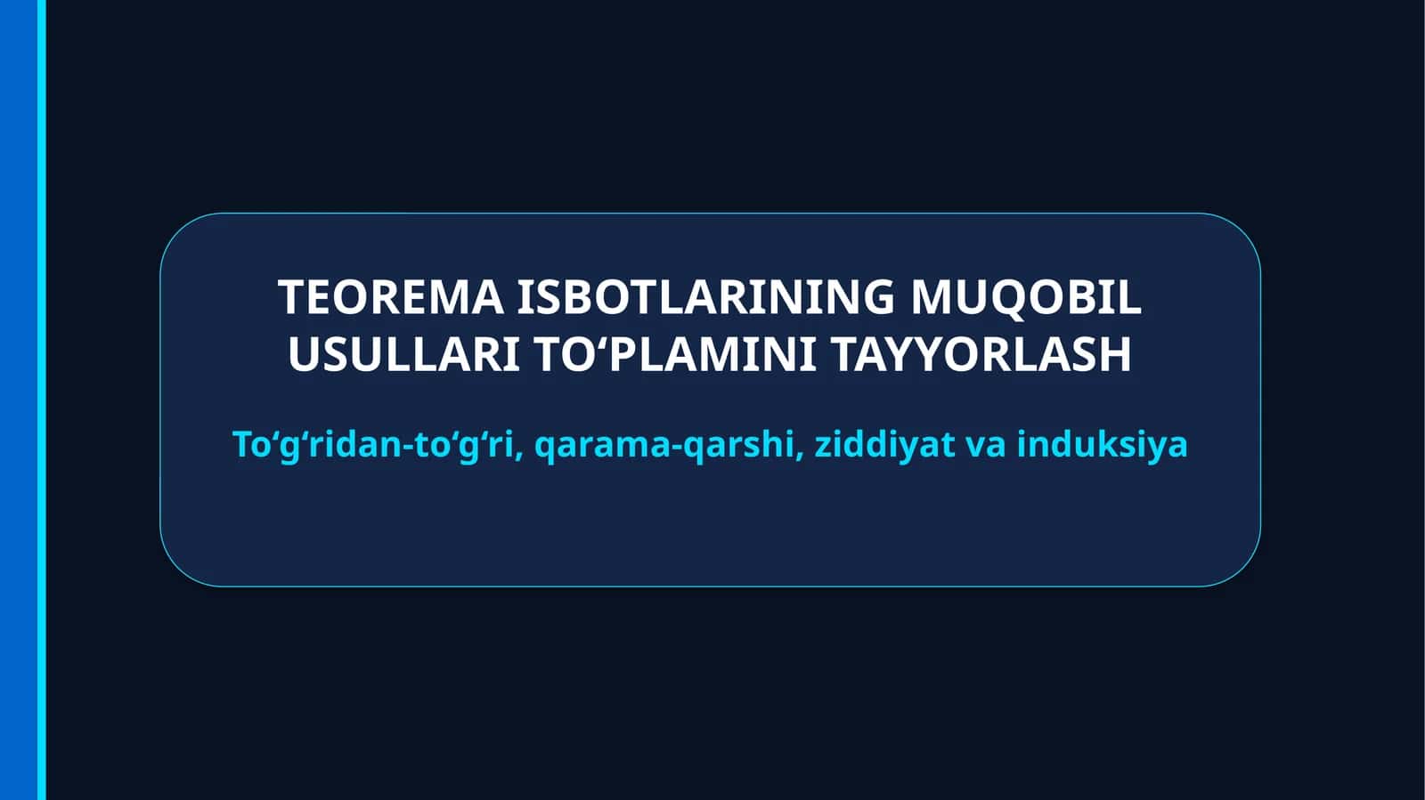TEOREMA ISBOTLARINING MUQOBIL USULLARI TO‘PLAMINI TAYYORLASH
