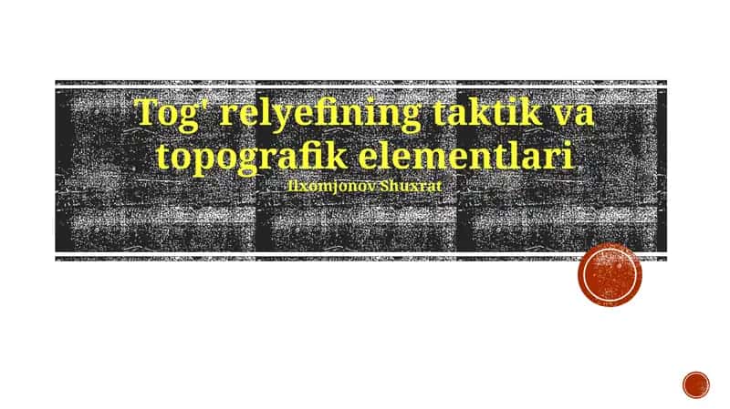 Tog' relyefining taktik va topografik elementlari