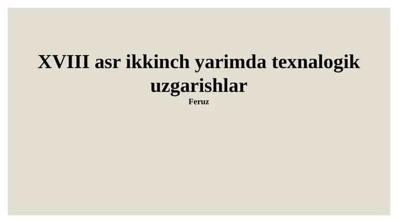 XVIII asr ikkinch yarimda texnalogik uzgarishlar