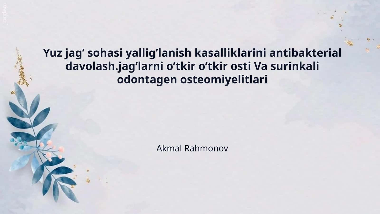 Yuz jag’ sohasi yallig’lanish kasalliklarini antibakterial davolash.jag’larni o’tkir o’tkir osti Va surinkali odontagen osteomiyelitlari