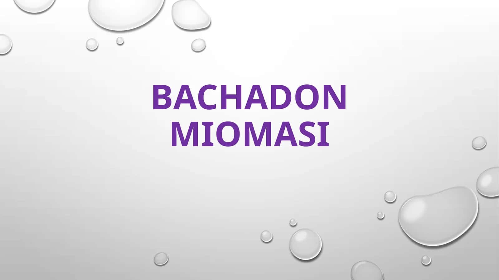 Bachadon miomasi