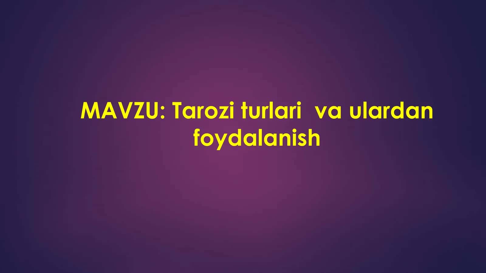 Tarozi turlari va ulardan foydalanish