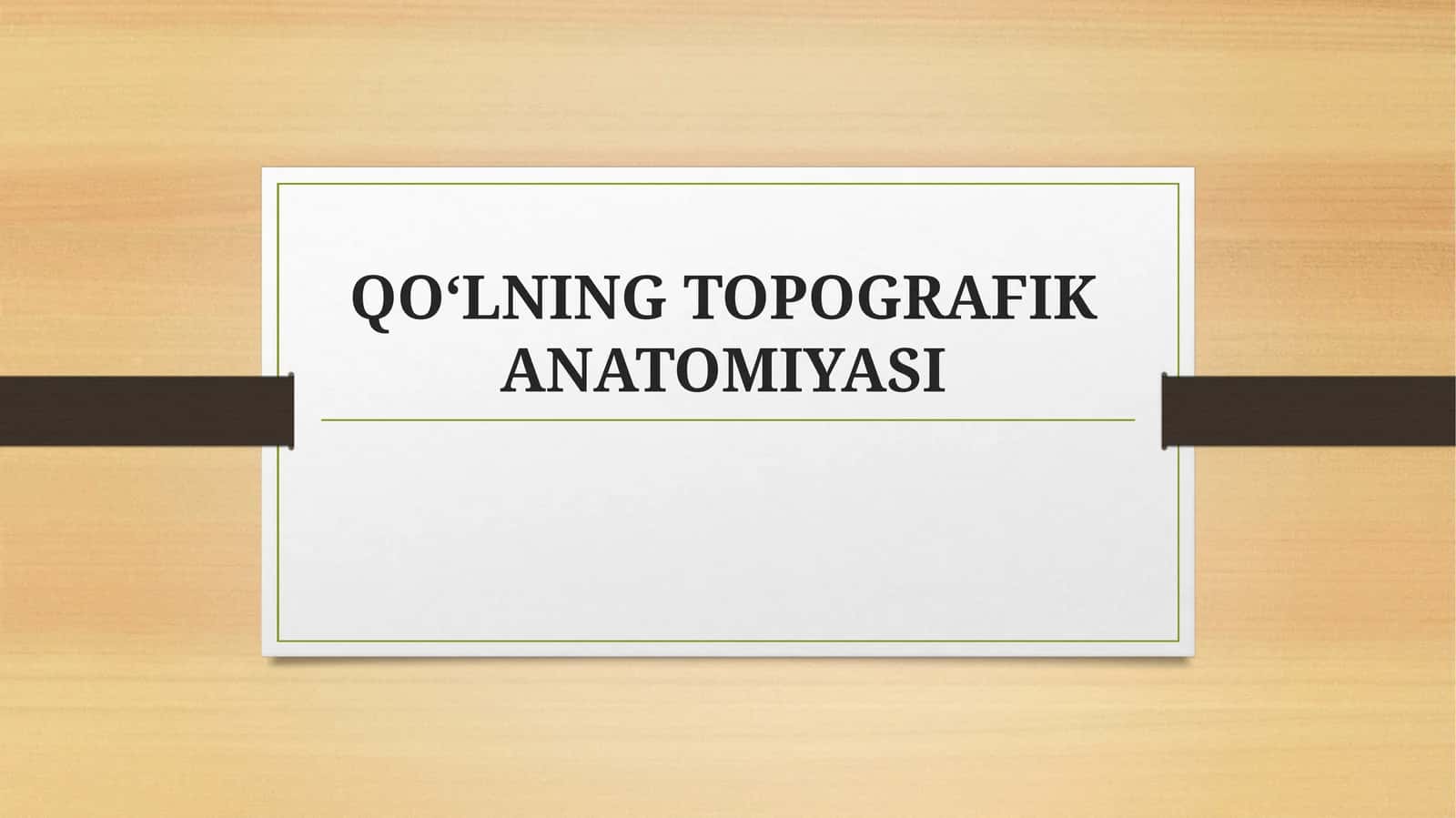 QO‘LNING TOPOGRAFIK ANATOMIYASI