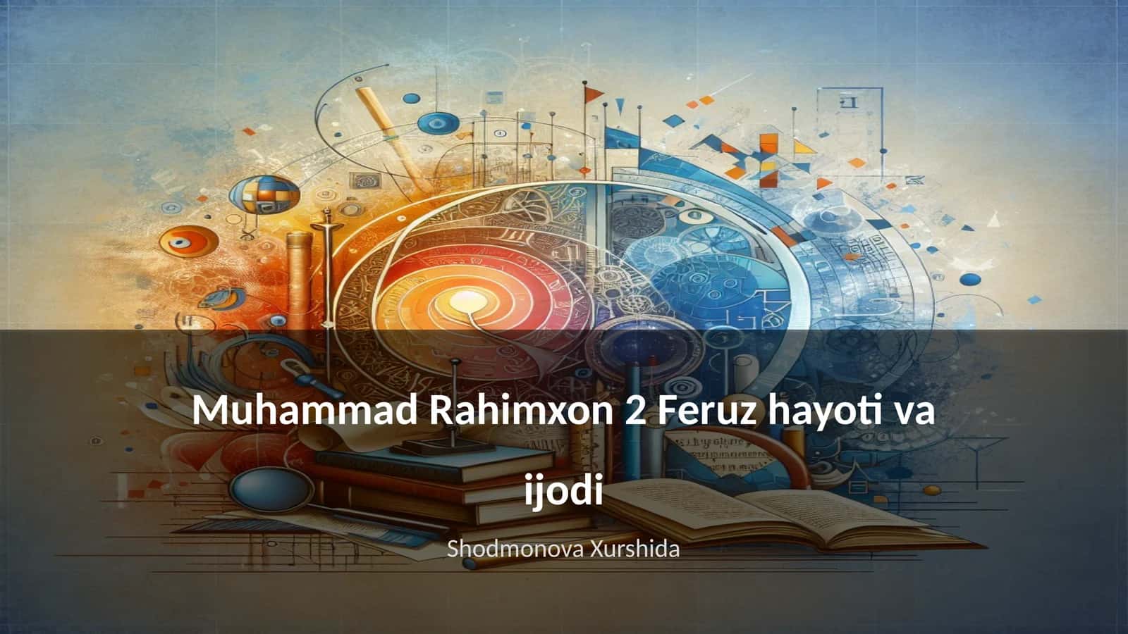 Muhammad Rahimxon 2 Feruz hayoti va ijodi