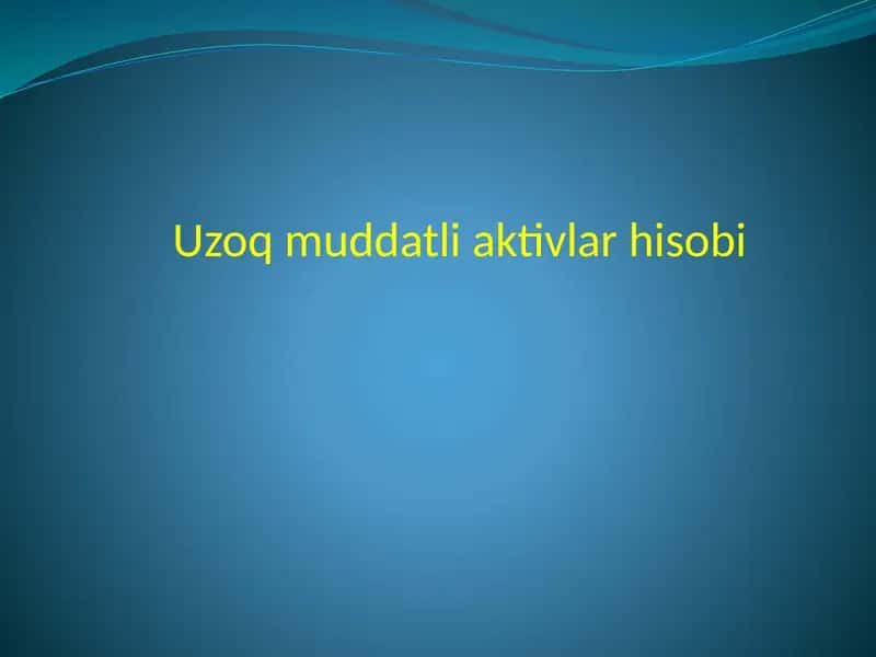 Uzoqmuddatli aktivlar hisobi