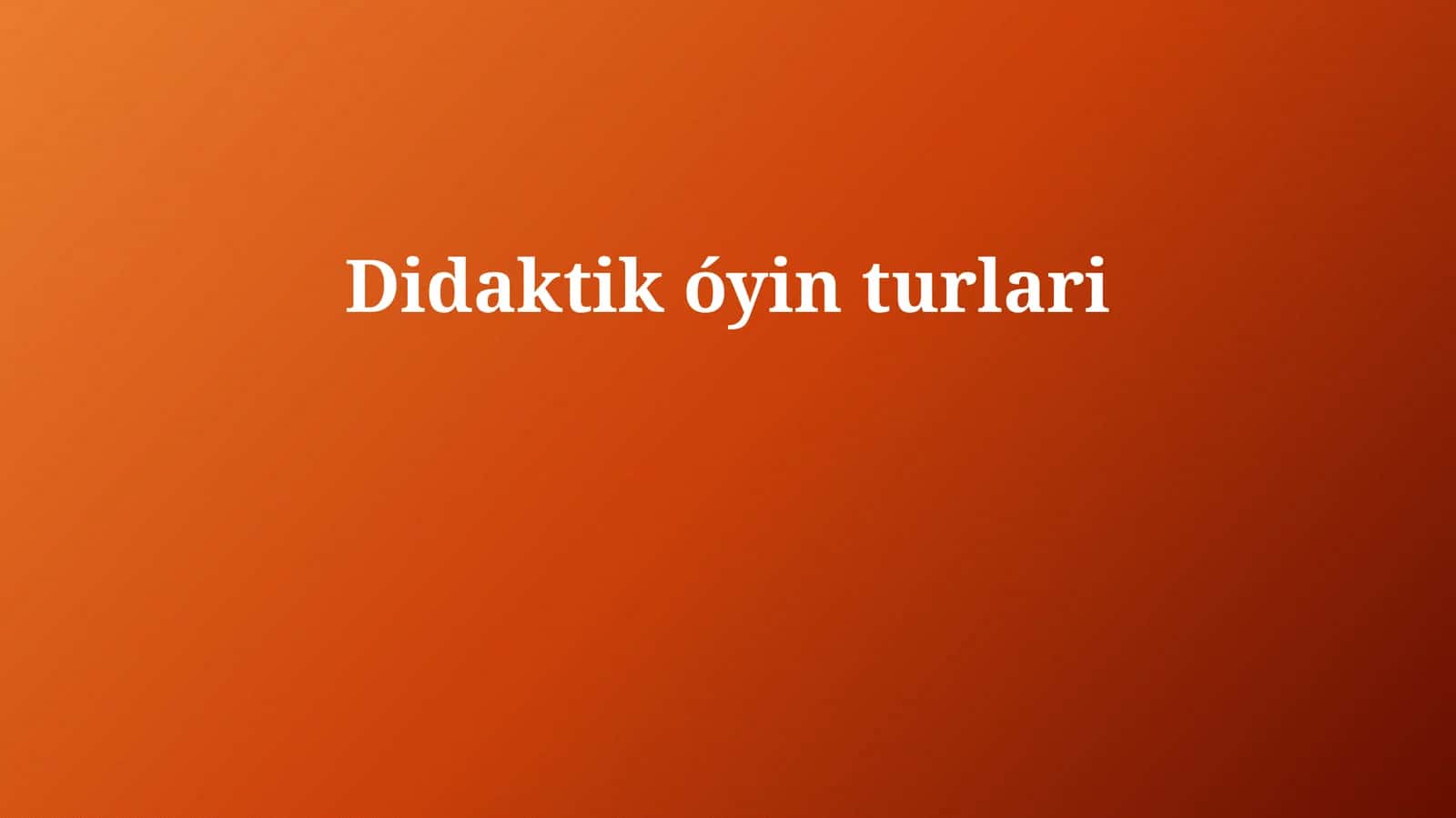 Didaktik óyin turlari
