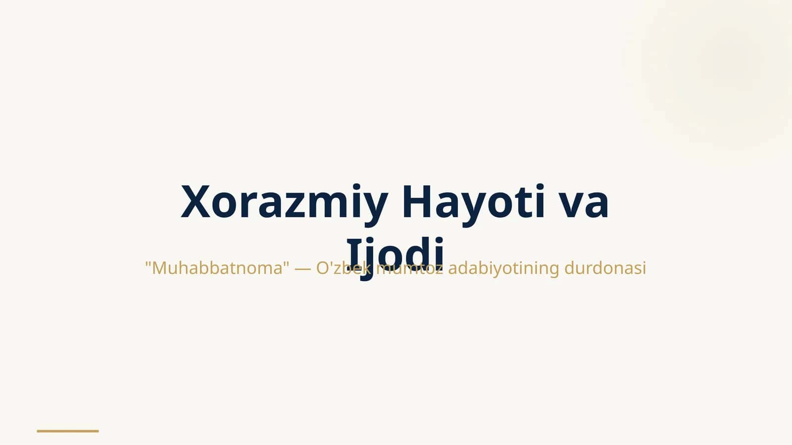 Xorazmiy hayoti va ijodi Muhabbatnoma janrining yetuk namunasi sifatida