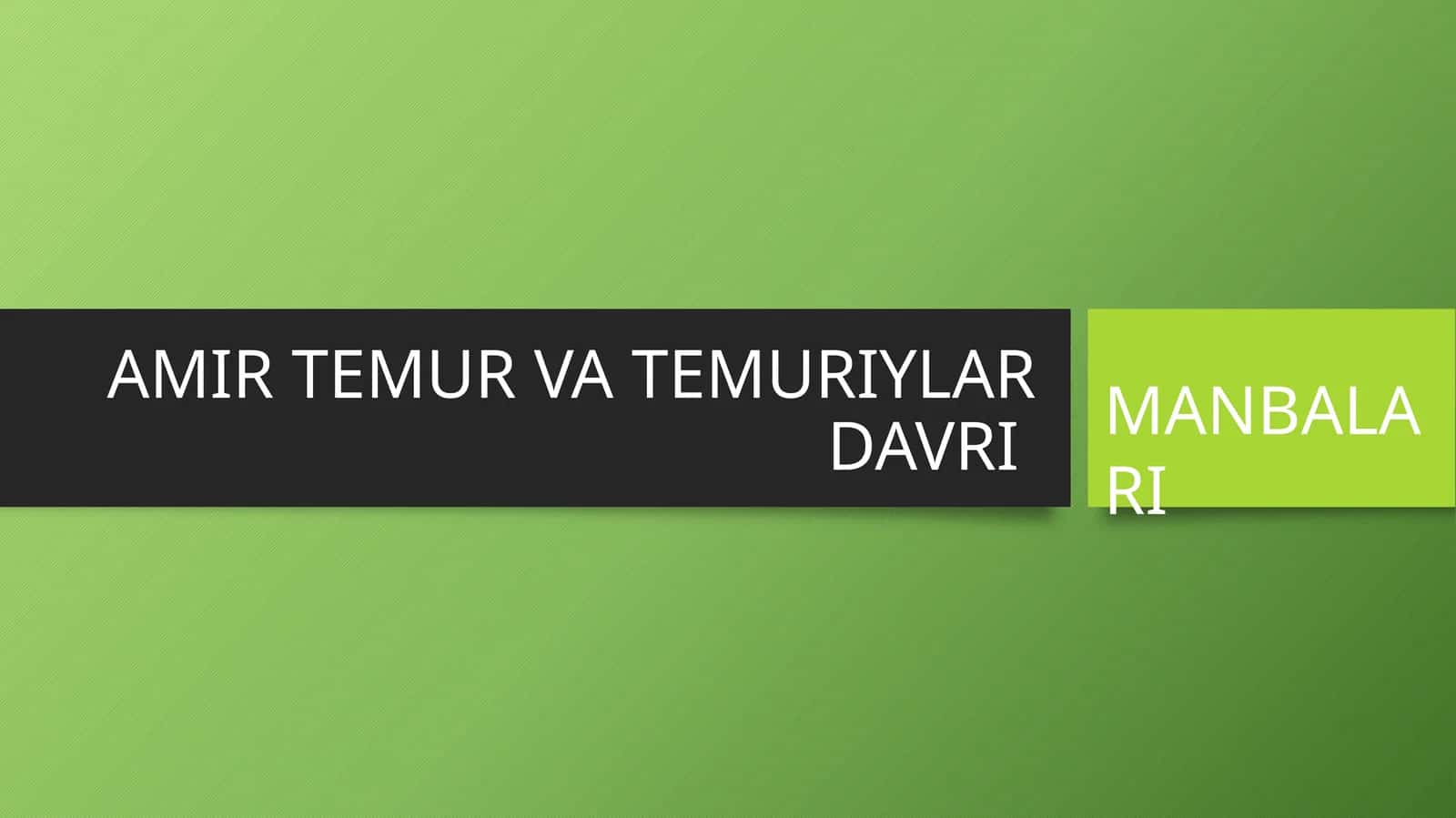 AMIR TEMUR VA TEMURIYLAR DAVRI MANBALARI