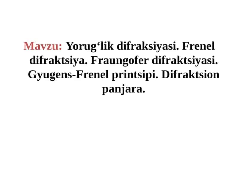 Yorug‘likdifraksiyasi.Freneldifraktsiya.Fraungoferdifraktsiyasi.Gyugens-Frenelprintsipi.Difraktsionpanjara