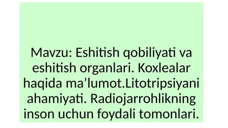Eshitish qobiliyati va eshitish organlari. Koxlealar haqida maʼlumot.Litotripsiyani ahamiyati. Radiojarrohlikning inson uchun foydali tomonlari