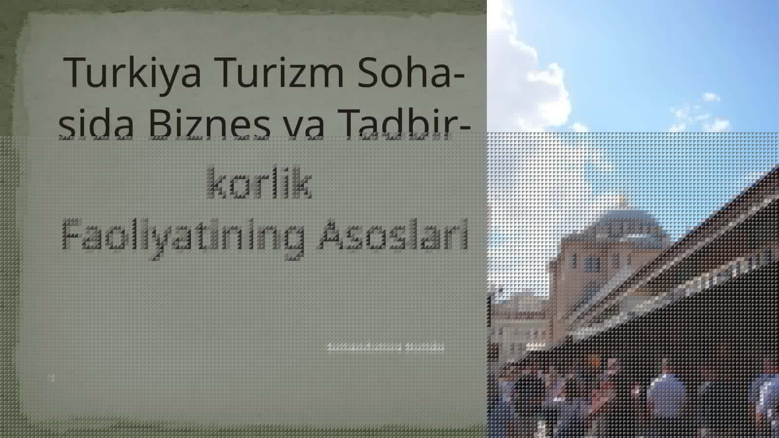 Turkiya Turizm Sohasida Biznes vaTadbirkorlik FaoliyatiningAsoslari