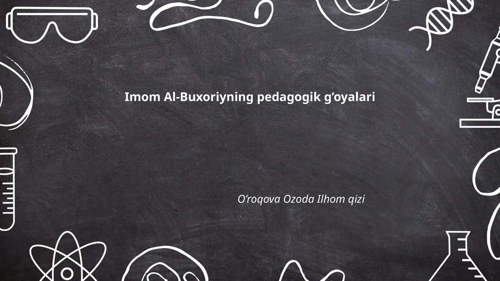 Imom Al-Buxoriyning pedagogik g’oyalari