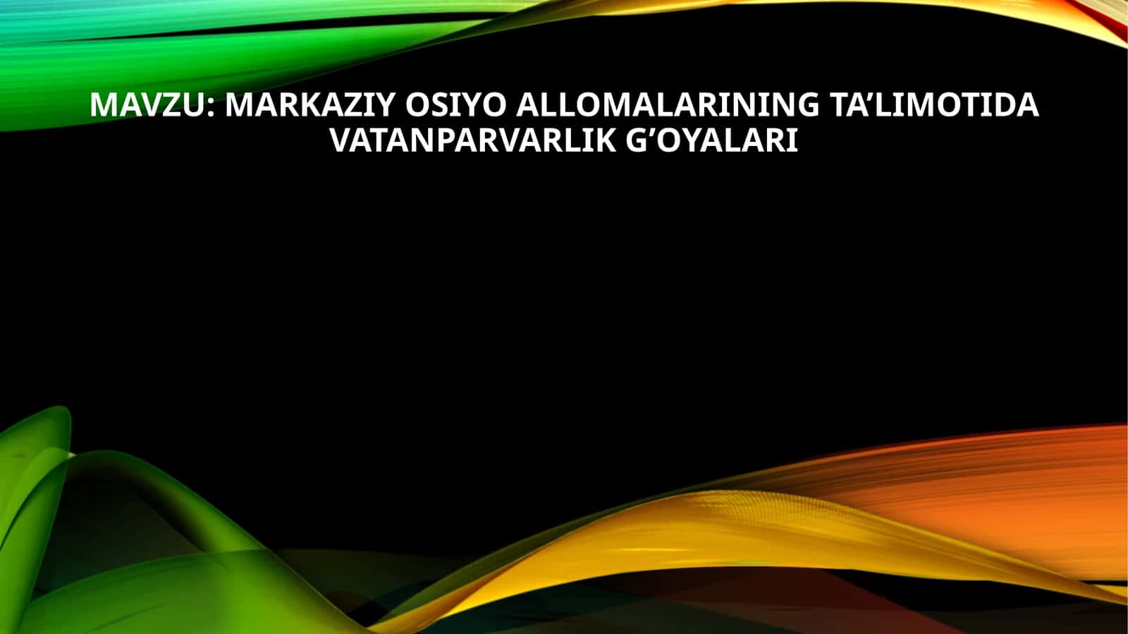 Markaziy Osiyo allomalarining ta’limotida Vatanparvarlik G’oyalari